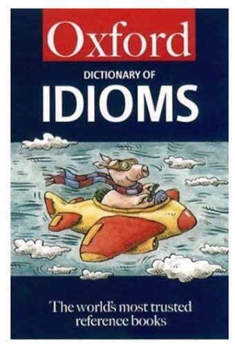 The Oxford Dictionary of Idioms. 9780192801111