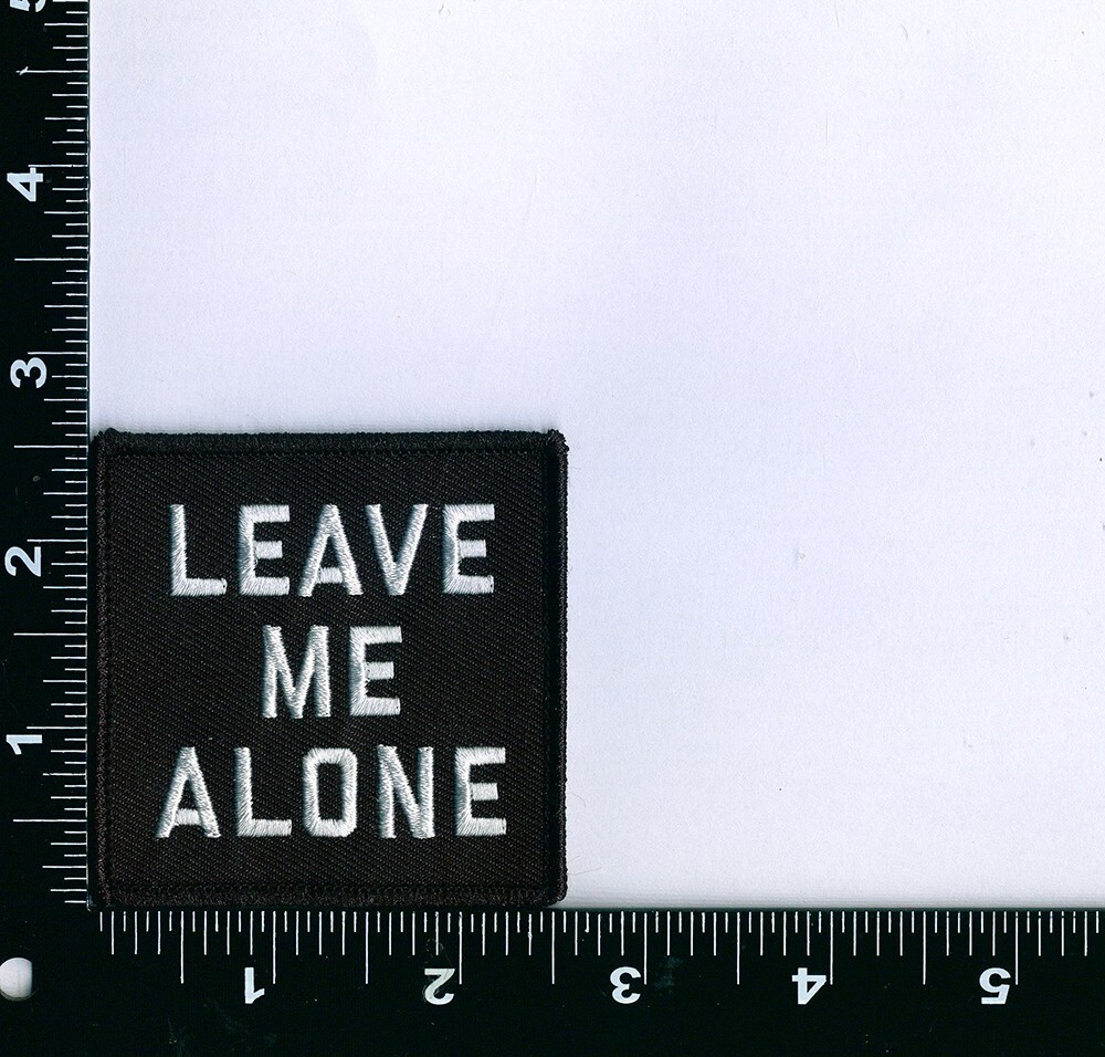 Leave Me Alone! Embroidered Patch - 2 1/2" - Hook & Loop Backing - Morale Patch