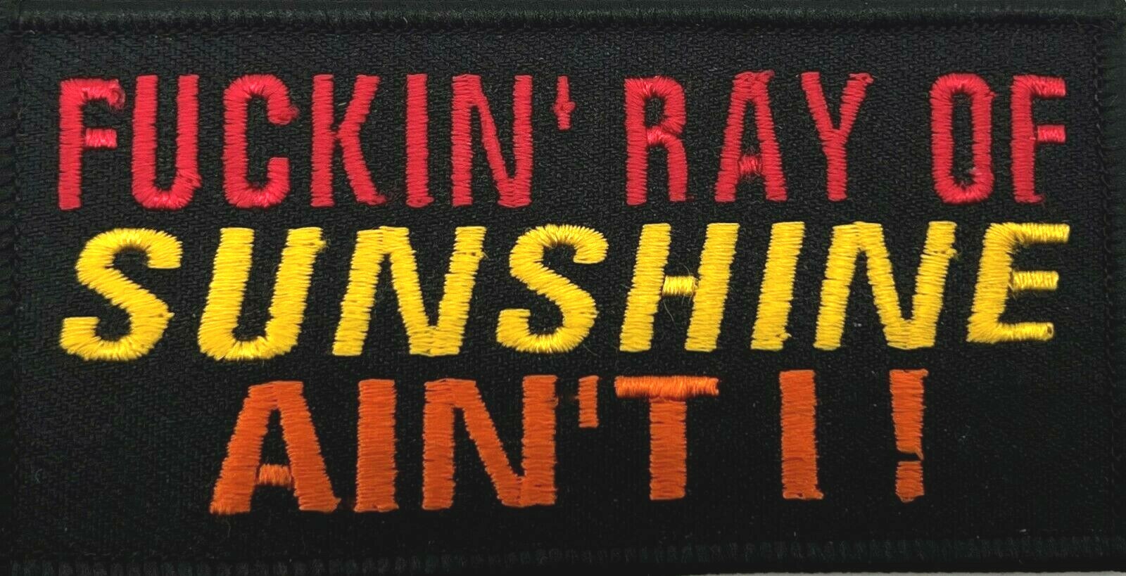 F**kin' Ray of Sunshine Ain't I Motorcycle Vest Embroidered Iron on Patch N-12