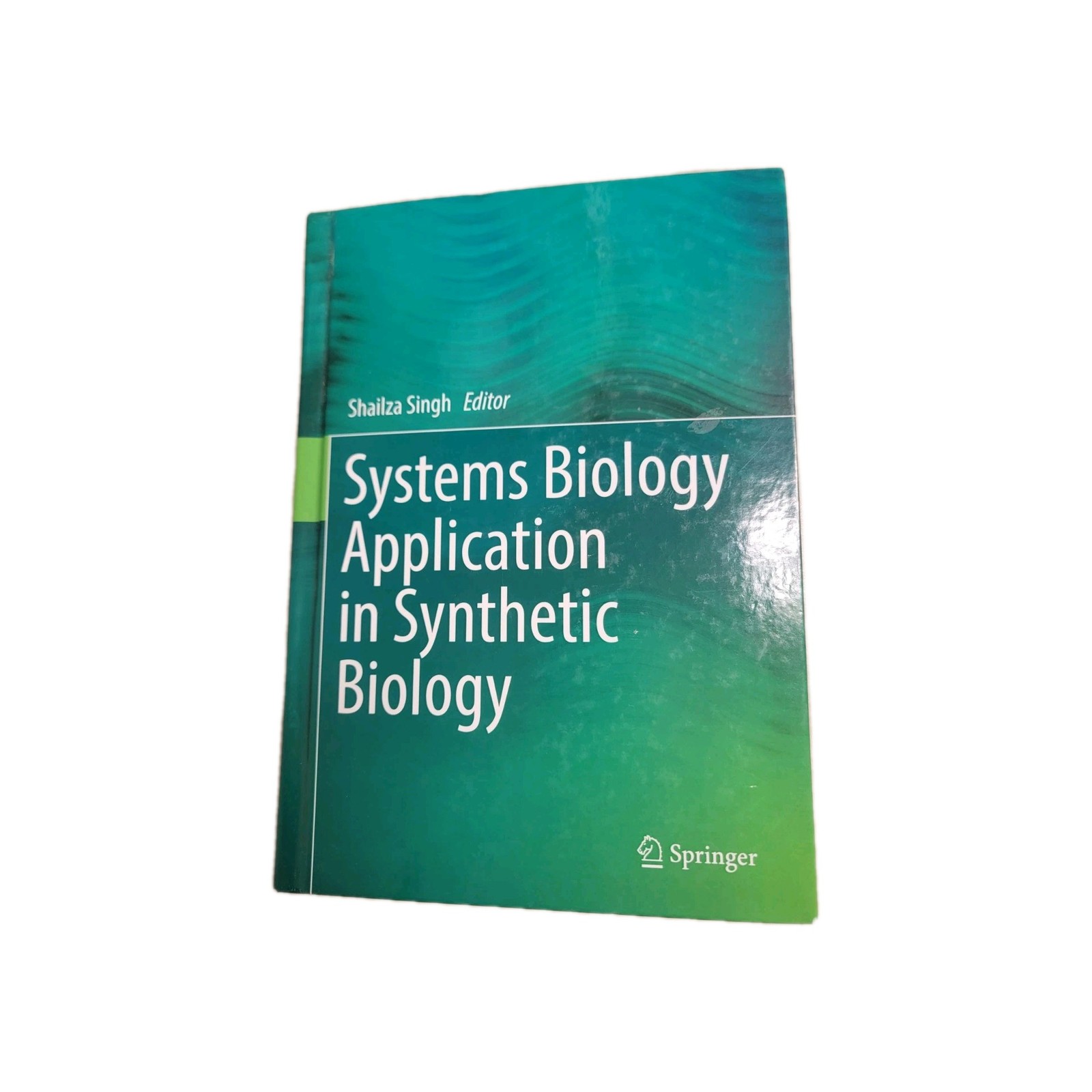 Systems Biology Application in Synthetic Biology by Shailza Singh (2016,...