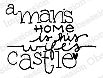 A Man's Home, Wood Mounted Rubber Stamp IMPRESSION OBSESSION - C19699