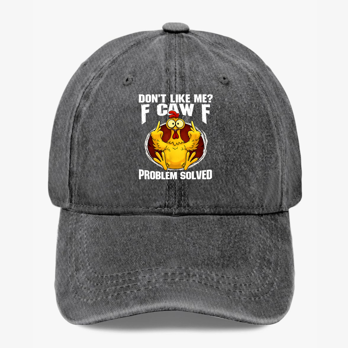F CAW F Funny Chicken Graphic Hat Don’t Like Me Problem Solved Attitude Cap