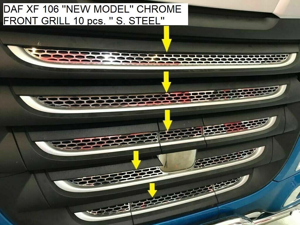 DAF XF 106 ''NEW MODEL'' CHROME FRONT GRILL 10 pcs. '' S. STEEL''