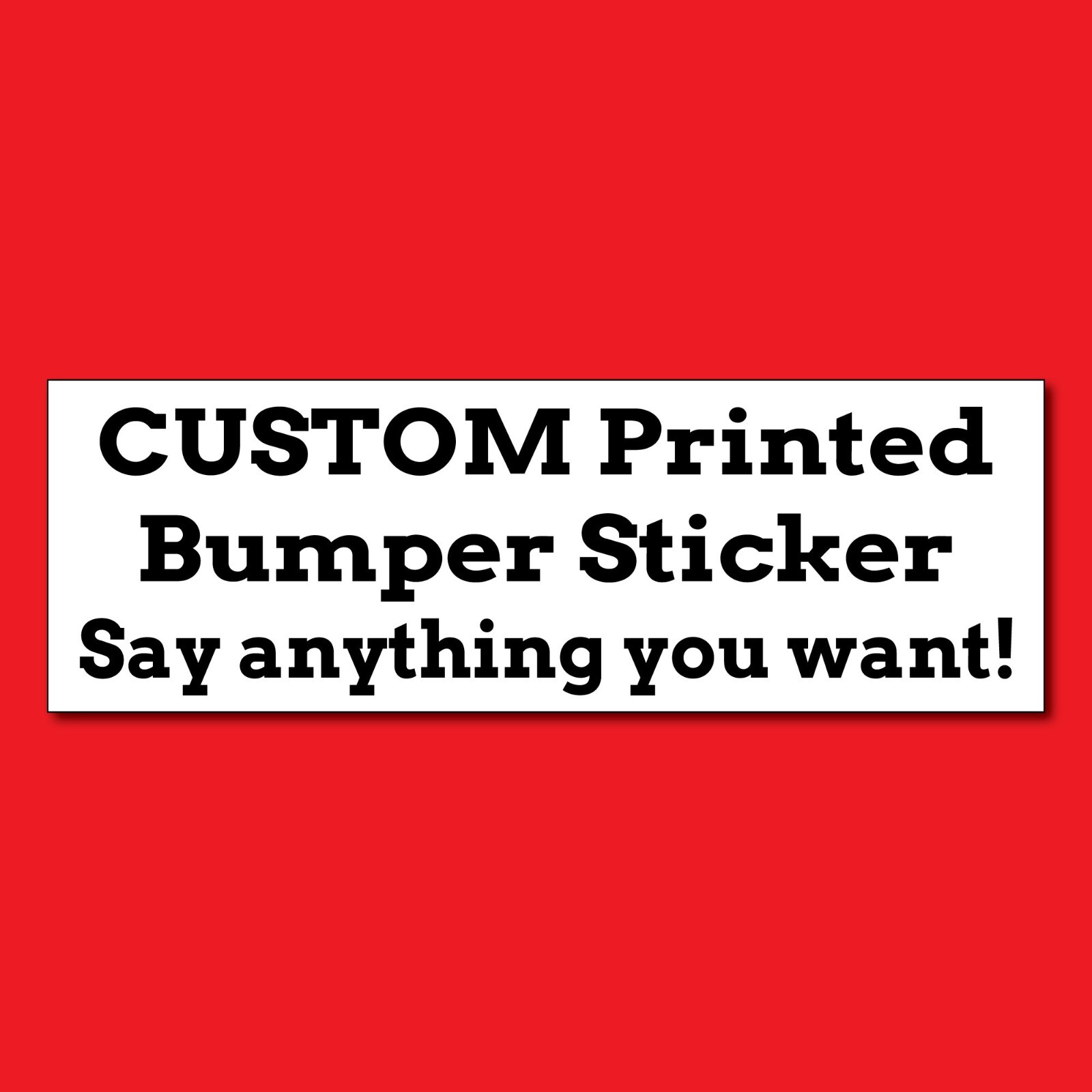 Order your own Custom Bumper Sticker - Say Anything You Want! - Black and White