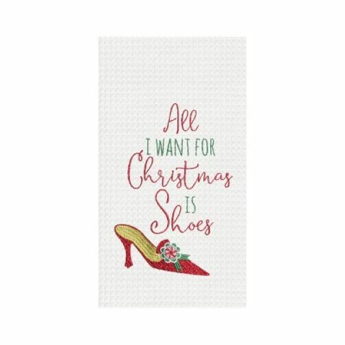 " All I Want For Christmas Is Shoes " Embroidered Kitchen Towel by C & F