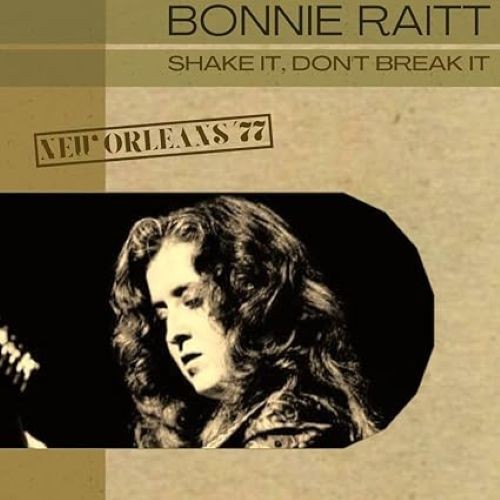 Bonnie Raitt - Shake It Dont Break It: New Orleans 77 (CD Ltd Ed.)