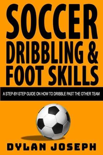 Soccer Dribbling & Foot Skills: A - Paperback, by Joseph Dylan - Very Good