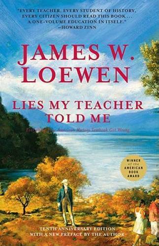 Lies My Teacher Told Me: Everything Your American History Textbook Go - GOOD