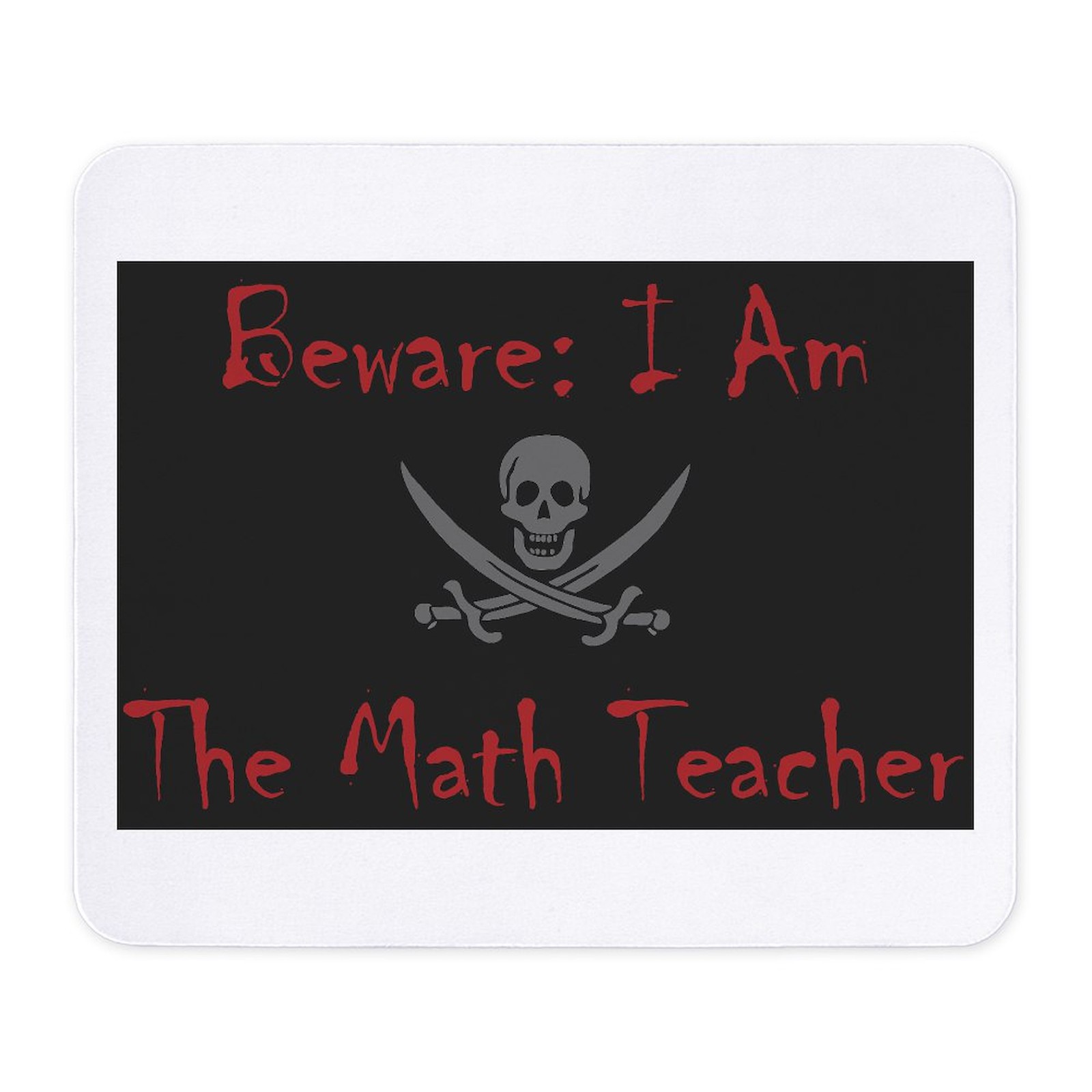 CafePress Beware I Am The Math Teacher Mousepad  (221770715)