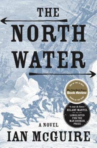 The North Water: A Novel - Hardcover By McGuire, Ian - GOOD