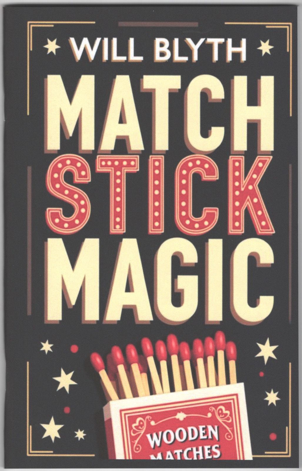 Match Stick Magic by Will Blyth : magic, bar bet stunts and fun with matchsticks