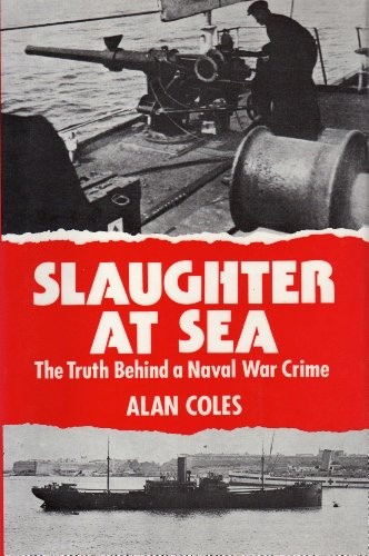 Slaughter at Sea?: Truth Behind a Naval War Crime by Coles, Alan Hardback Book