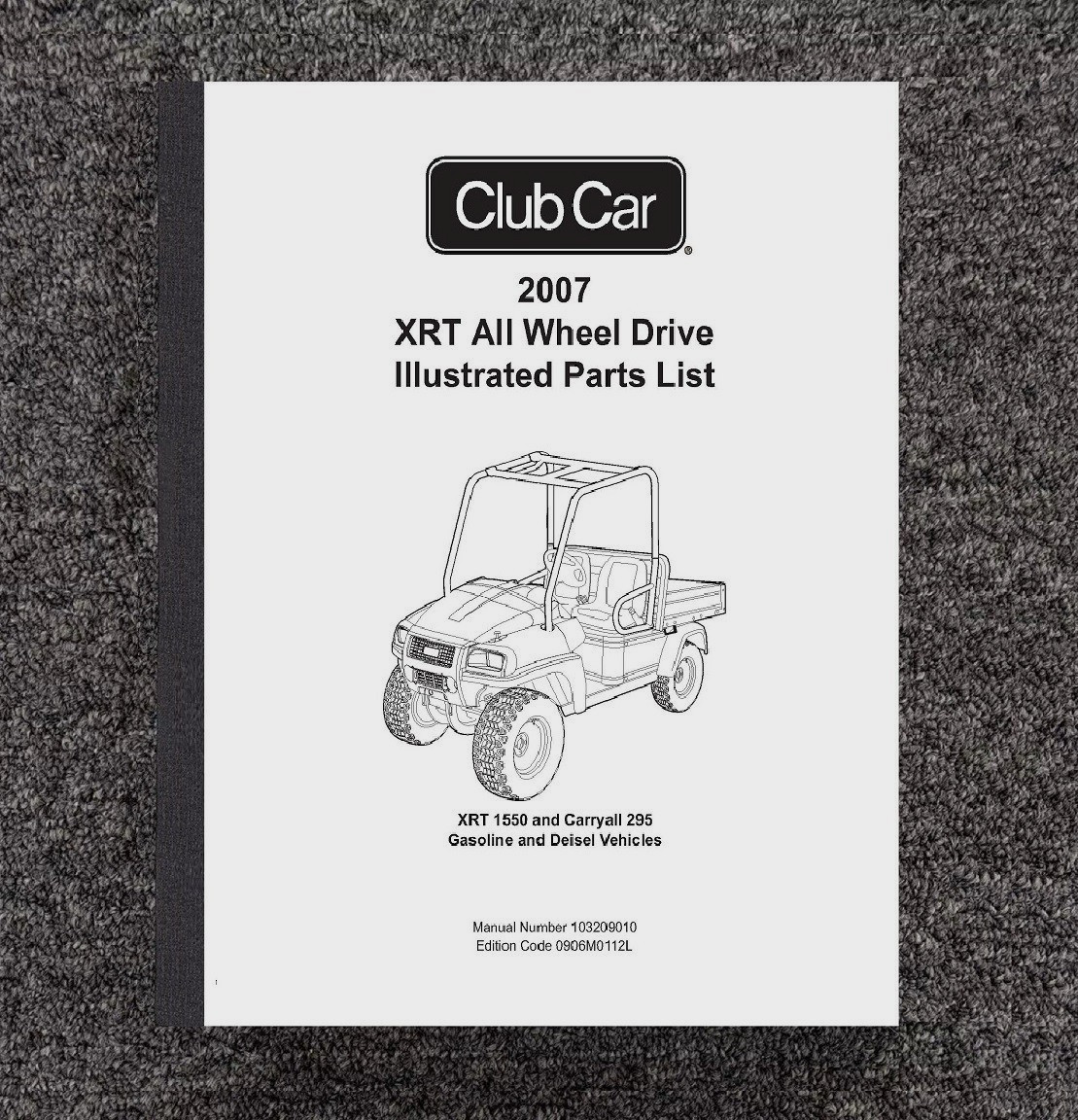 Service Parts Manual 2007 Club Car XRT1550 & Carryall 295 -Gas & Diesel 10329010