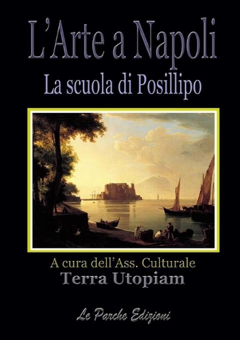 L'Arte a Napoli - La scuola di Posillipo by Terra Utopiam (Italian) Paperback Bo