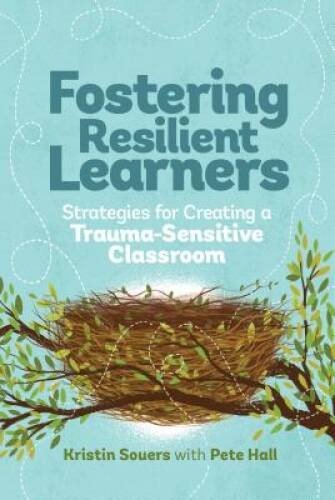 Fostering Resilient Learners: Strategies for Creating a Trauma-Sensi - VERY GOOD