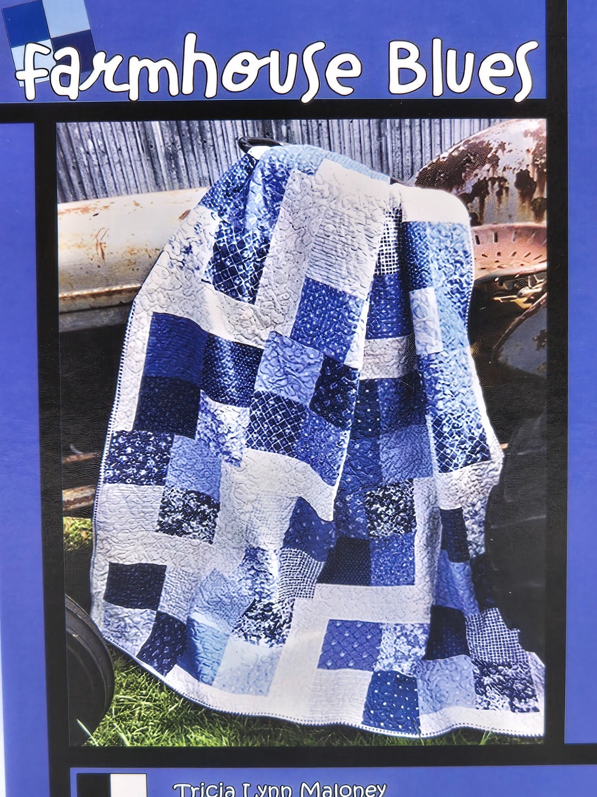 FARMHOUSE BLUES Quilt Pattern by Tricia Lynn Maloney for Villa Rosa Designs