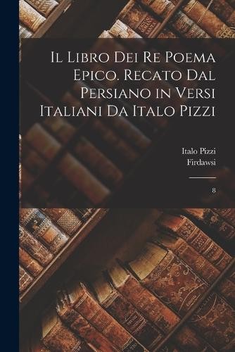 Firdawsi Firdaw Il libro dei re poema epico. Recato dal  (Paperback) (UK IMPORT)